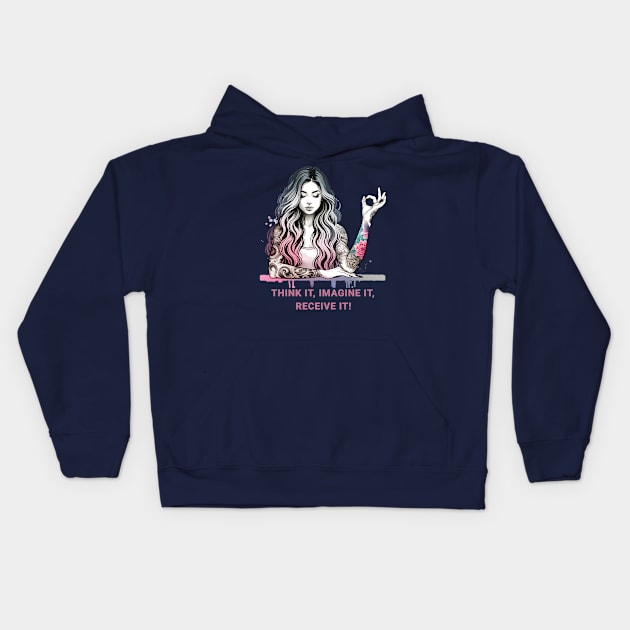 Think it, imagine it, receive it. Manifest meditation, yoga mudra, yoga Kids Hoodie by O.M.Art&Yoga